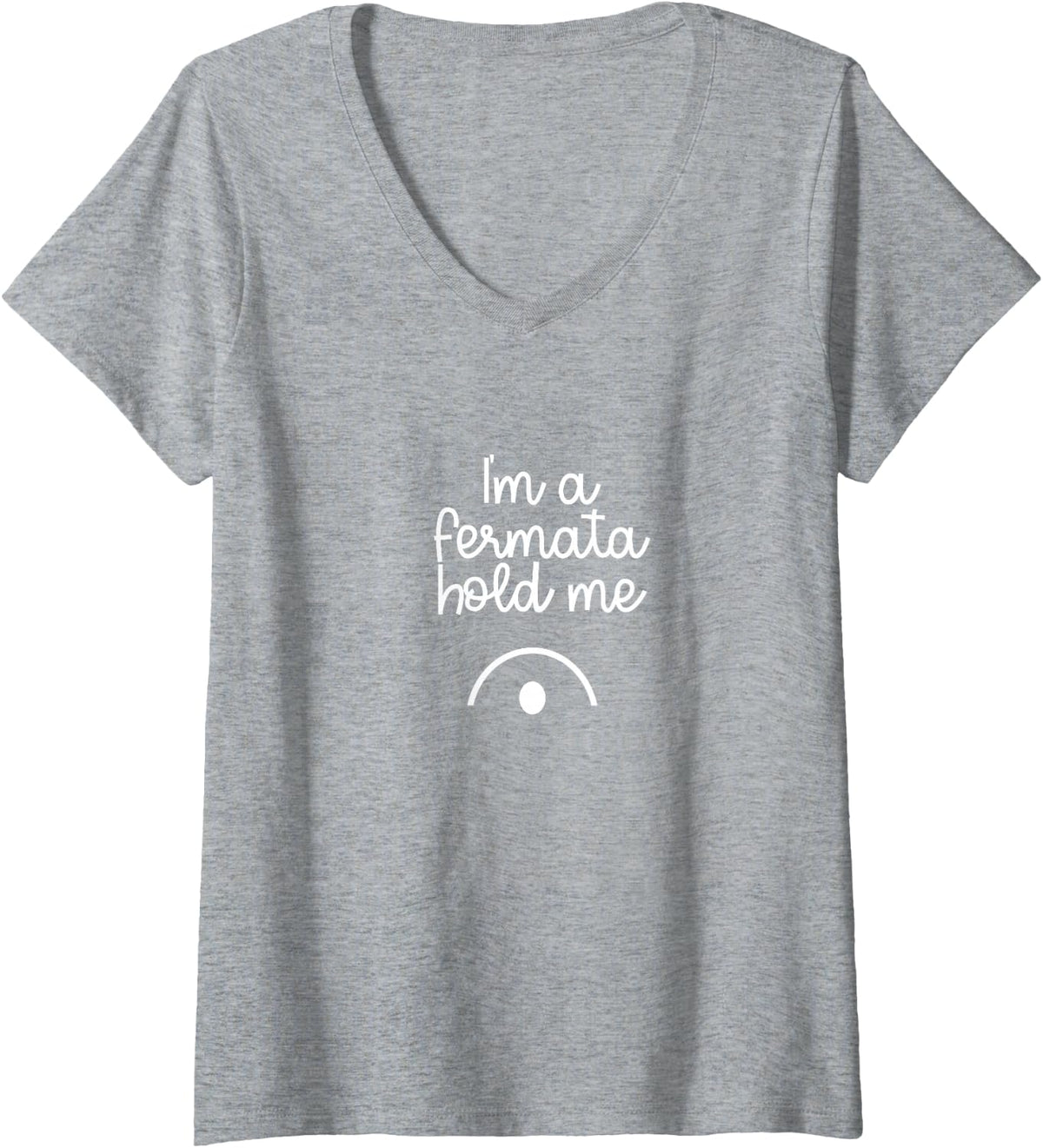 Women's I'm A Fermata Hold Me V-Neck T-Shirt - Heather Grey