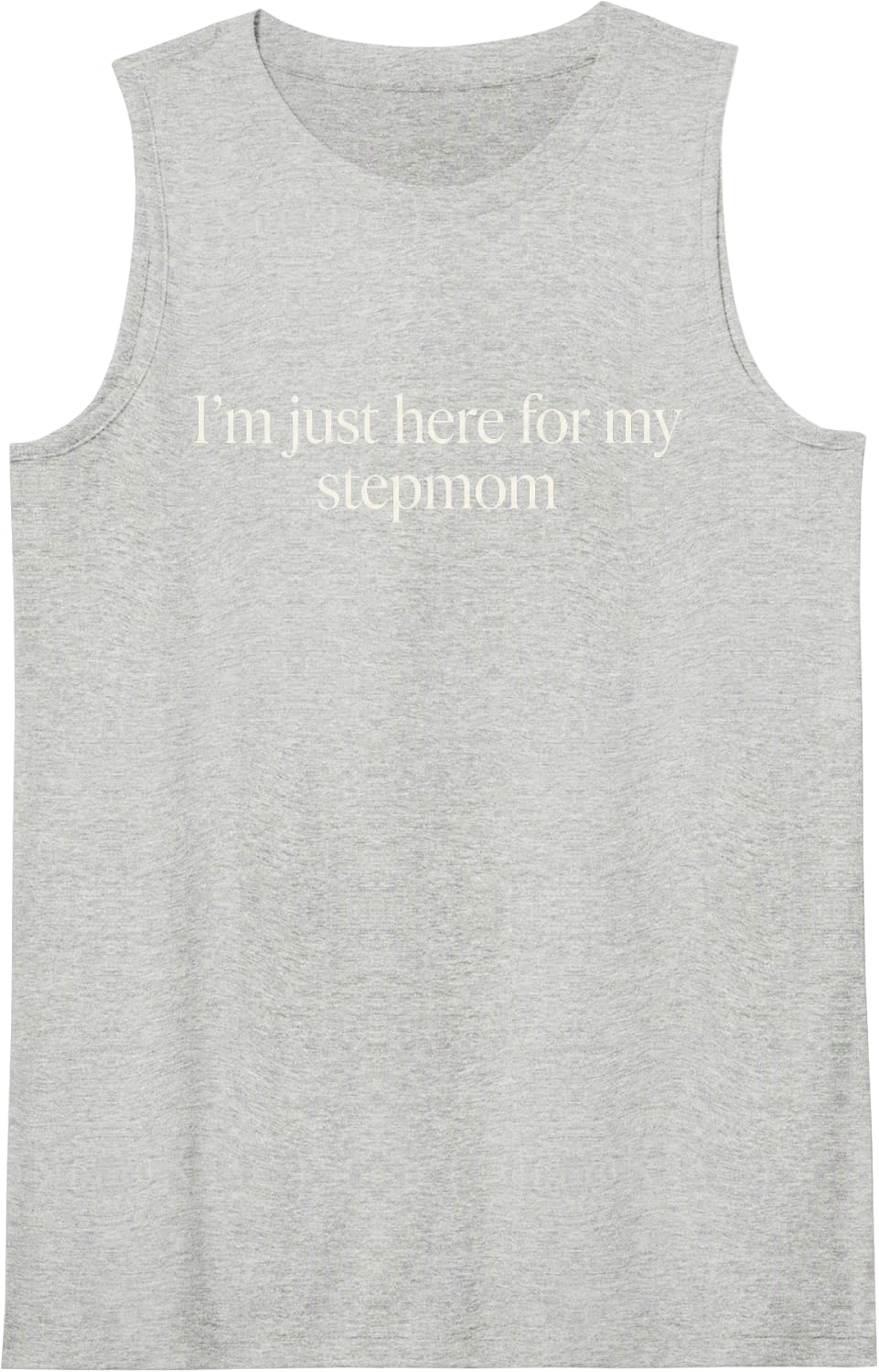 Im Just Here for My Stepmom Funny Uncle Auntie Women Men Sleeveless Tank Top - Heather Grey