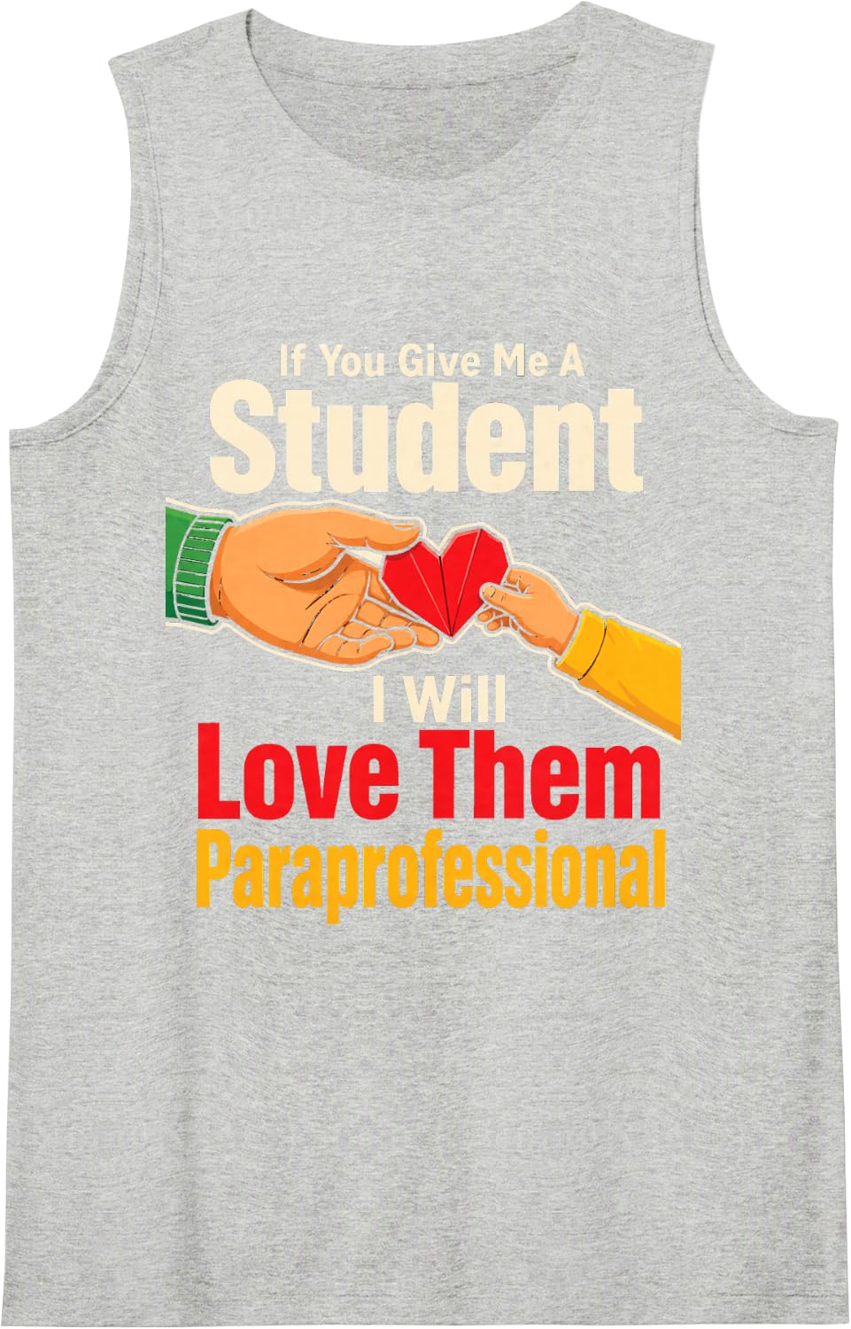 Paraprofessional Give Me A Student I Will Love Them Gift Sleeveless Tank Top - Heather Grey