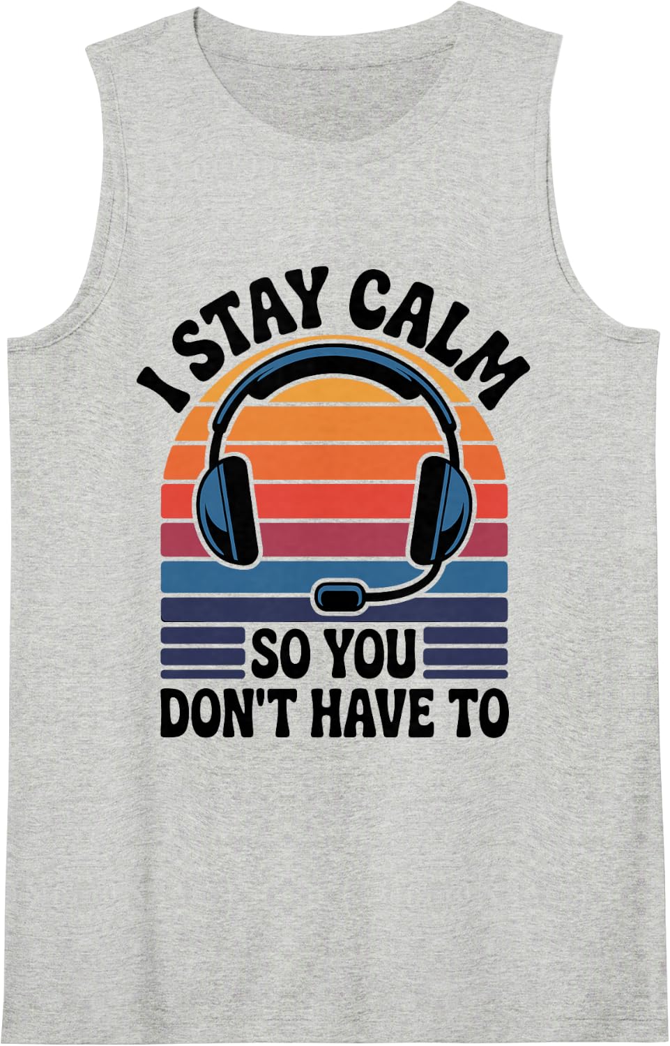 I Stay Calm So You Don't Have to Funny 911 Dispatcher Tank Top - Heather Grey