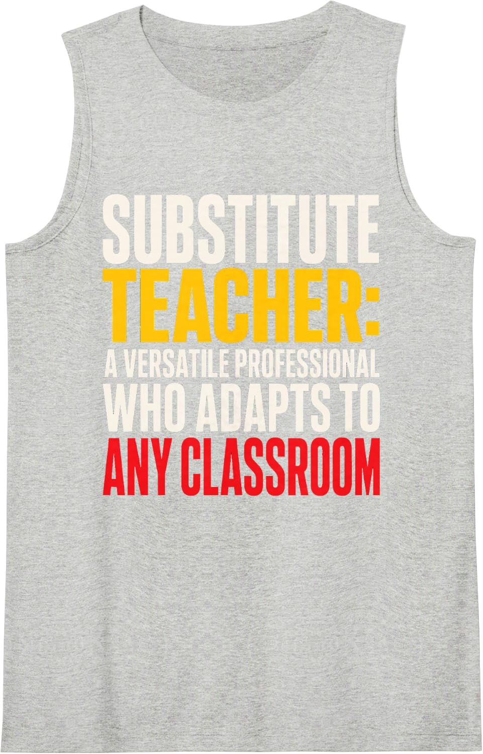 Substitute Teacher A Versatile Professional Any Classroom Sleeveless Tank Top - Heather Grey