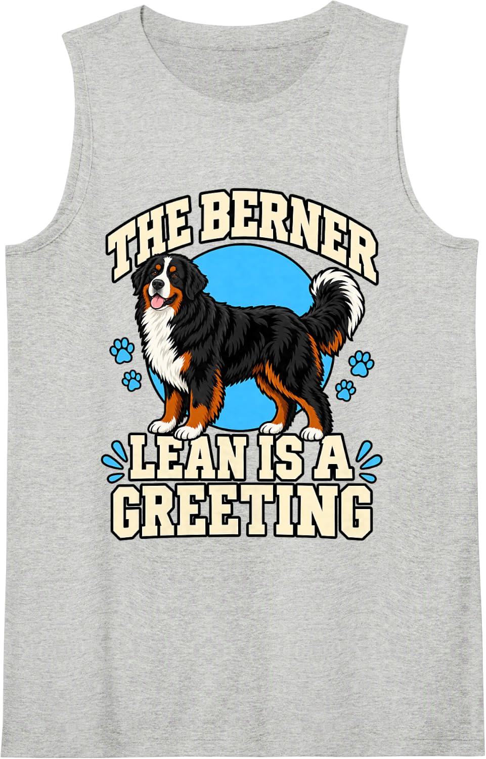 Bernese Mountain Dog The Berner Lean is A Greeting Mom Funny Sleeveless Tank Top - Heather Grey