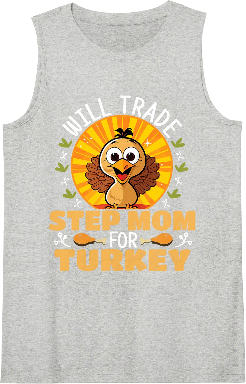 Will Trade Stepmom for Turkey Funny Thanksgiving Sleeveless Tank Top - Heather Grey