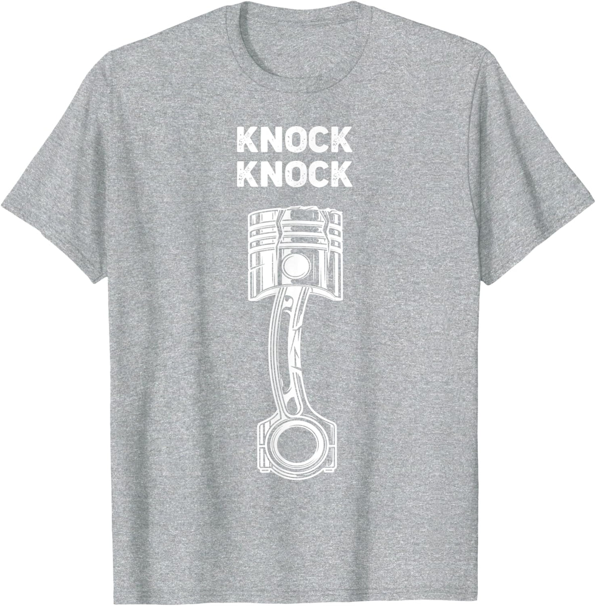 Funny Knock Knock Broken Piston Funny Mechanic Gift Car Guy T-Shirt - Heather Grey