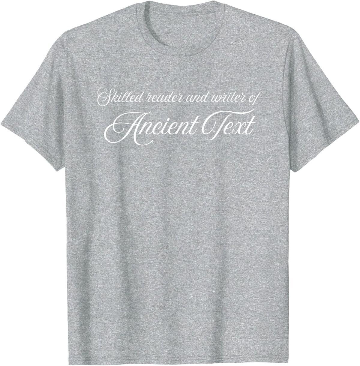 Skilled Reader and Writer of Ancient Text Cursive Reading Tee T-Shirt - Heather Grey
