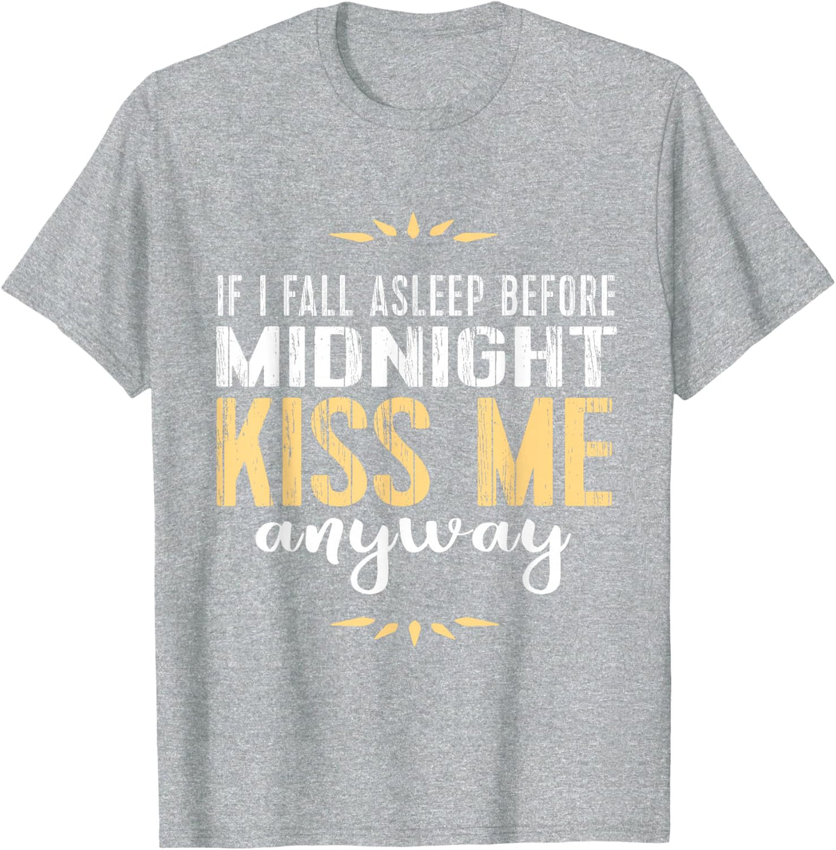 New Years Eve Shirt: Fall Asleep Before Midnight Kiss Me Tee T-Shirt - Heather Grey