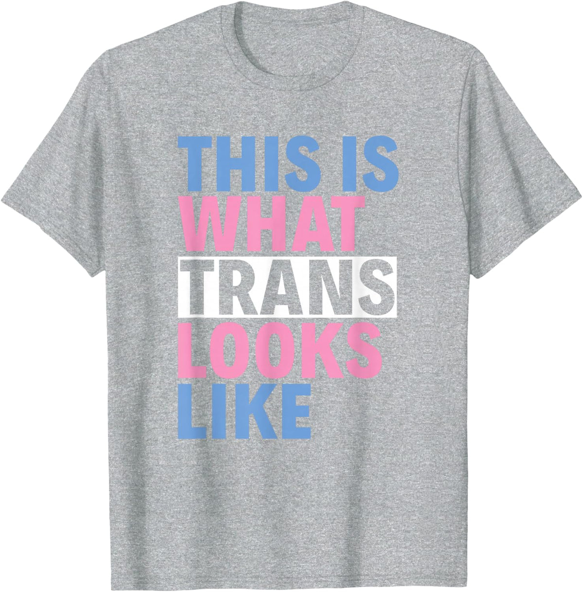 This What Trans Looks Like Trans Pride Transgender T-Shirt - Heather Grey