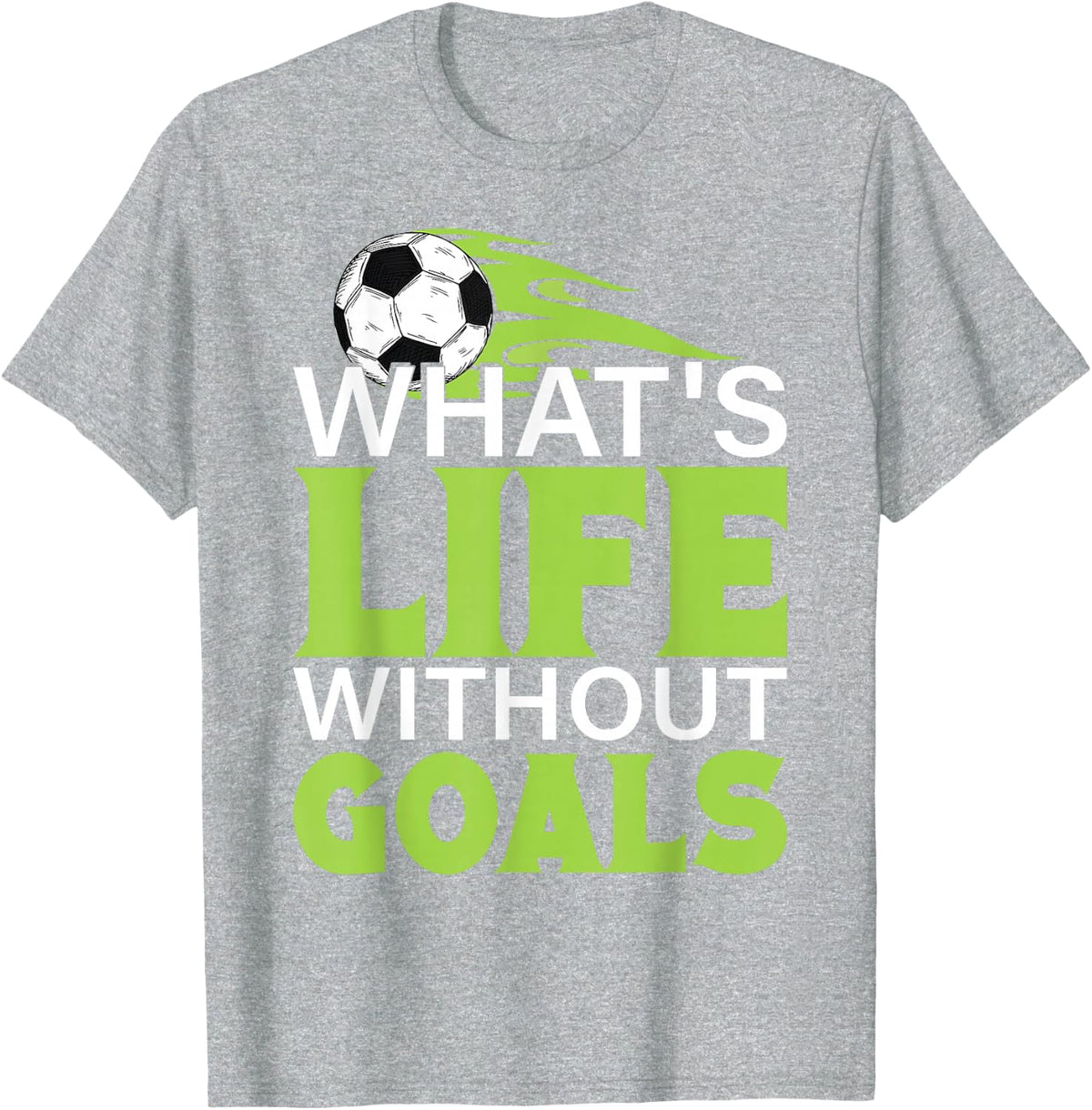 What's Life Without Goals Football Soccer Tee Shirt for Men Women Boys Girls - Heather Grey