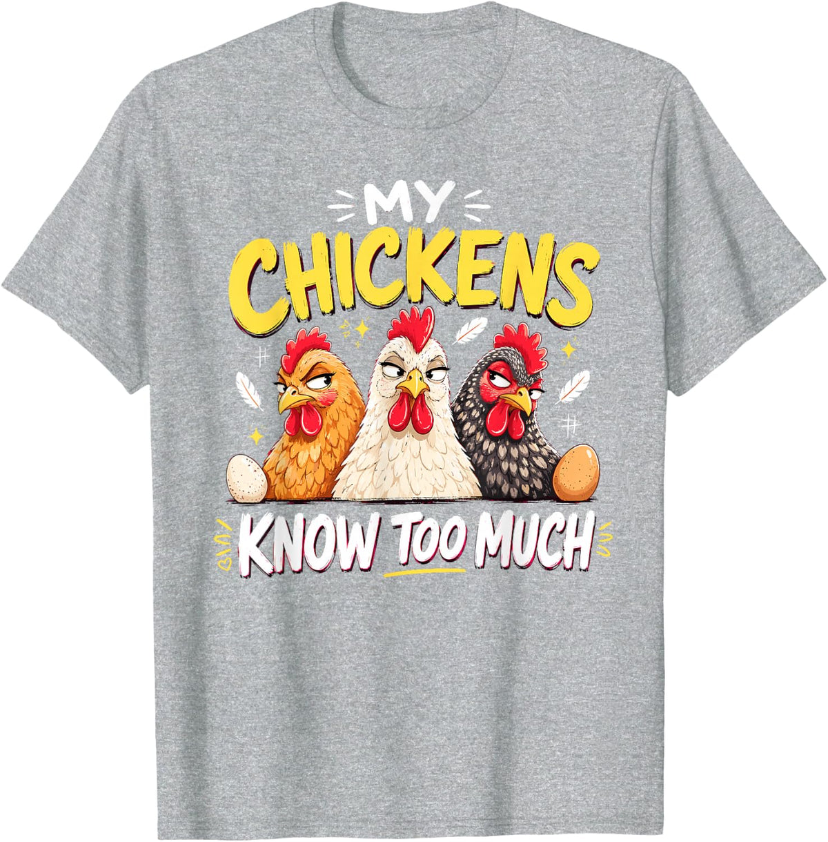 My Chickens Know Too Much Funny Chicken Mom T-Shirt - Heather Grey