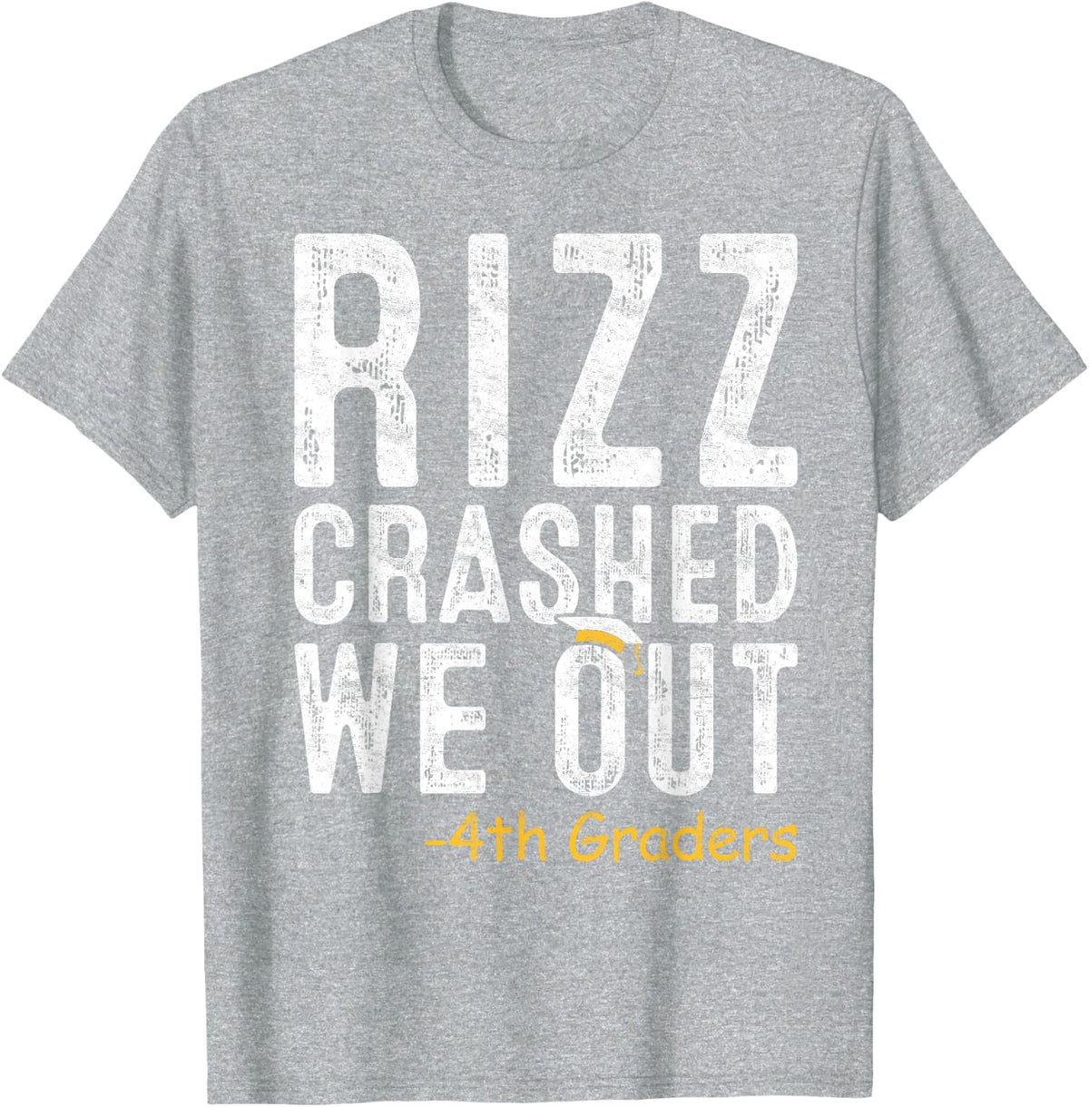 Rizz Crashed We Out 4th Grade Graduation Gifts Fourth Grader T-Shirt - Heather Grey