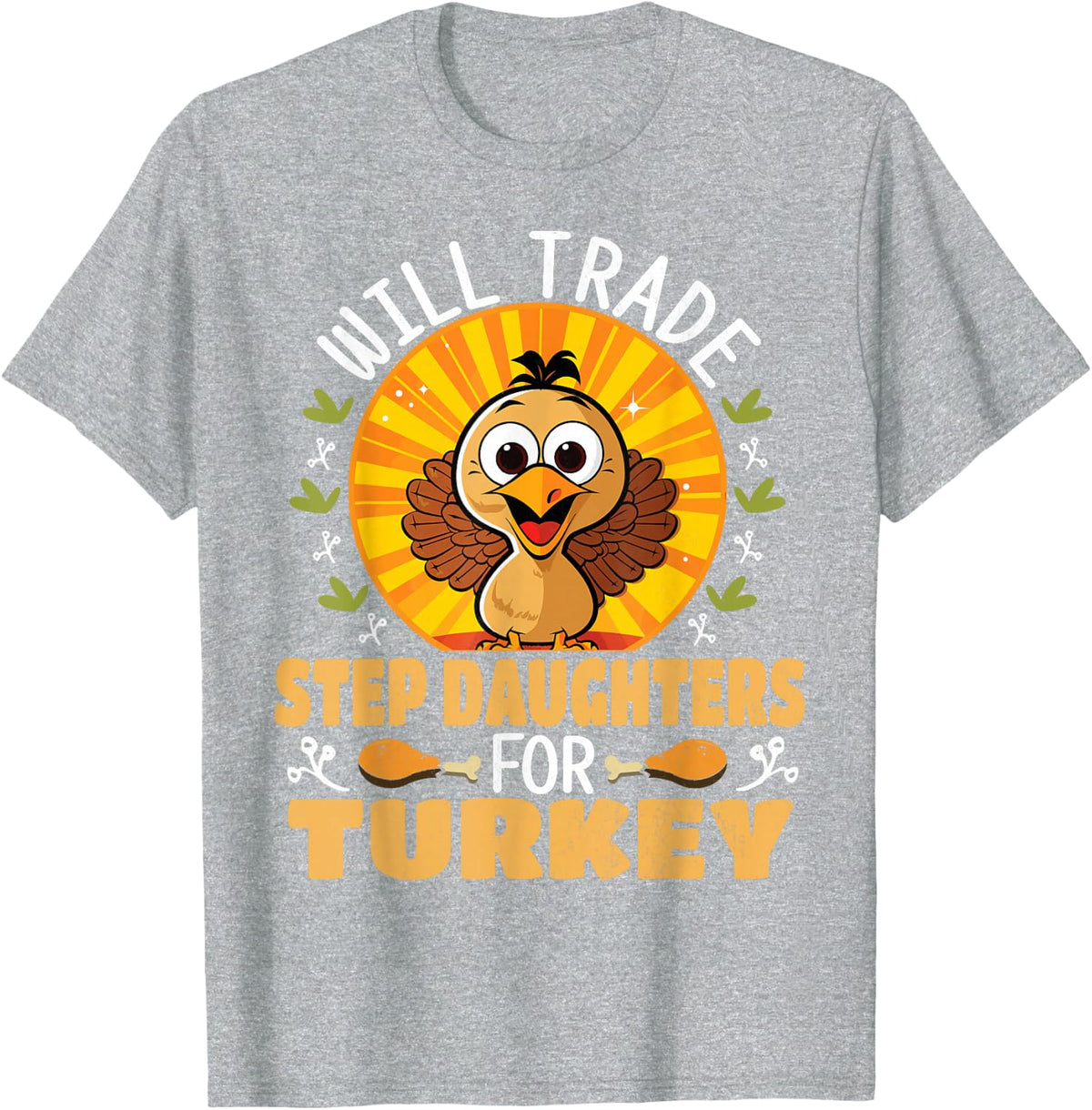 Will Trade Stepdaughters for Turkey Funny Thanksgiving T-Shirt - Heather Grey