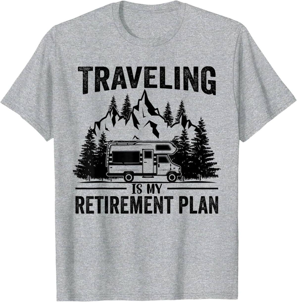 Traveling Is My Retirement Plan RV Adventure Mountain Camper T-Shirt - Heather Grey