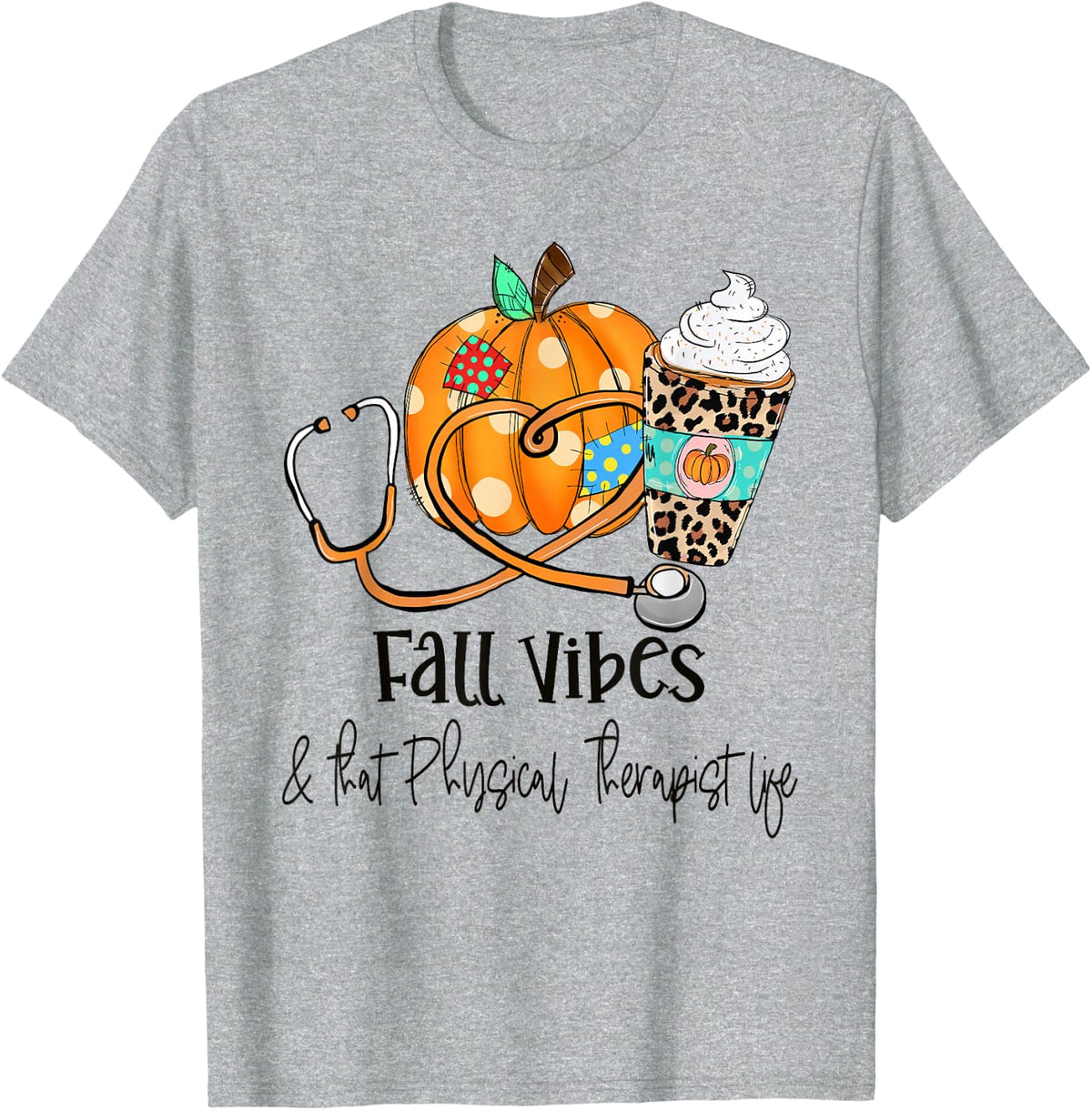Fall Vibes and that Physical TherapistLife Fall Thanksgiving T-Shirt - Heather Grey
