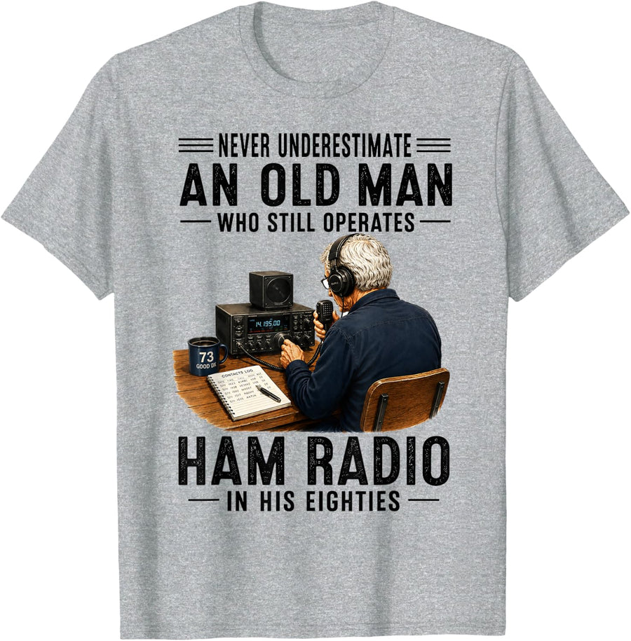 Never Underestimate an Old Man Who Still Operates Ham Radio T-Shirt - Heather Grey